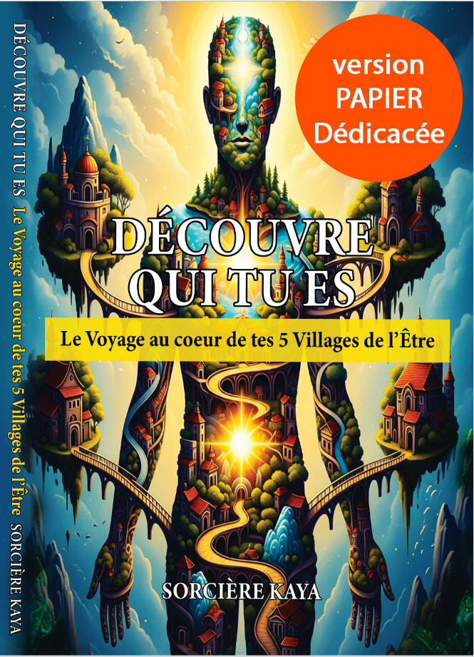 DECOUVRE QUI TU ES : Le Voyage au cœur de tes 5 Villages de l'Être - Version PAPIER Dédicacée
