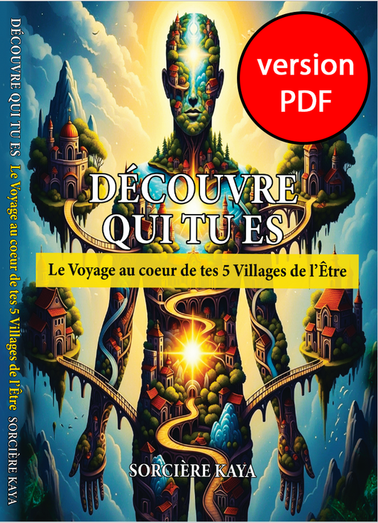 DECOUVRE QUI TU ES : Le Voyage au cœur de tes 5 Villages de l'Être - Version PDF