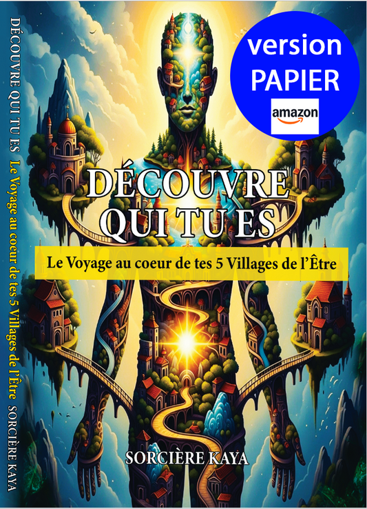 DECOUVRE QUI TU ES : Le Voyage au cœur de tes 5 Villages de l'Être Mon livre  - Version PAPIER